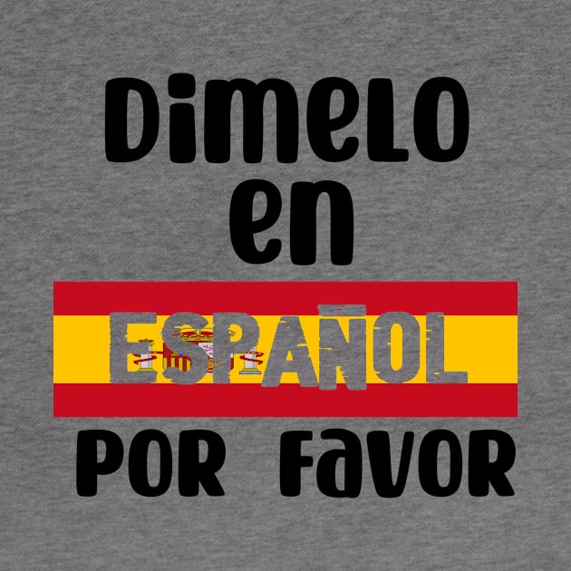 Dimelo En Espanol Por Favor - Tell me In Spanish Por Favor . by TeamLAW